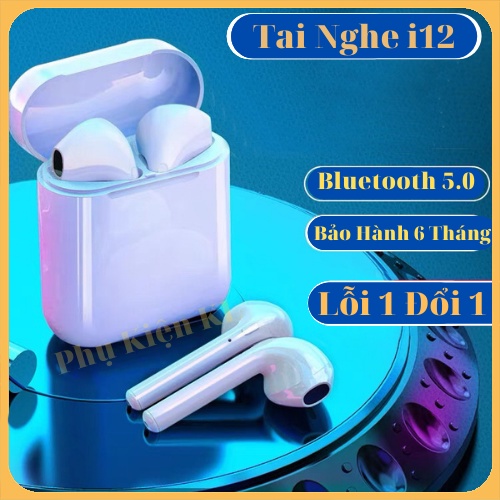 Tai nghe Bluetooth i12 TWS 5.0 tai nghe i12 không dây bản Quốc tế âm thanh chuẩn HIFI dùng cho IOS Android