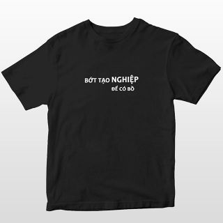 Áo thun tay ngắn unisex Chodole cho cả nam và nữ, chất liệu vải cotton in chữ bớt tạo nghiệp để có bồ.