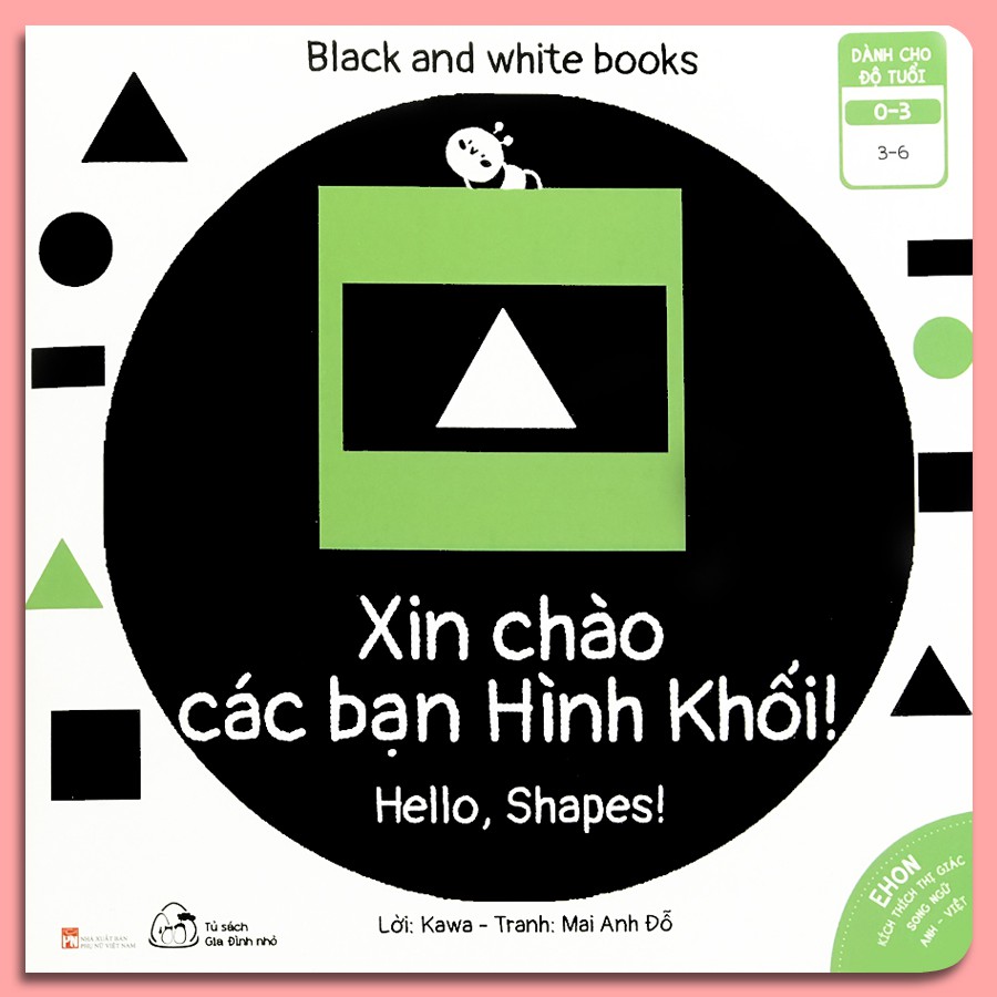 Sách - Ehon Kích Thích Thị Giác - Song Ngữ - Black and White books - Xin Chào Các Bạn Hình Khối (0-3 tuổi)