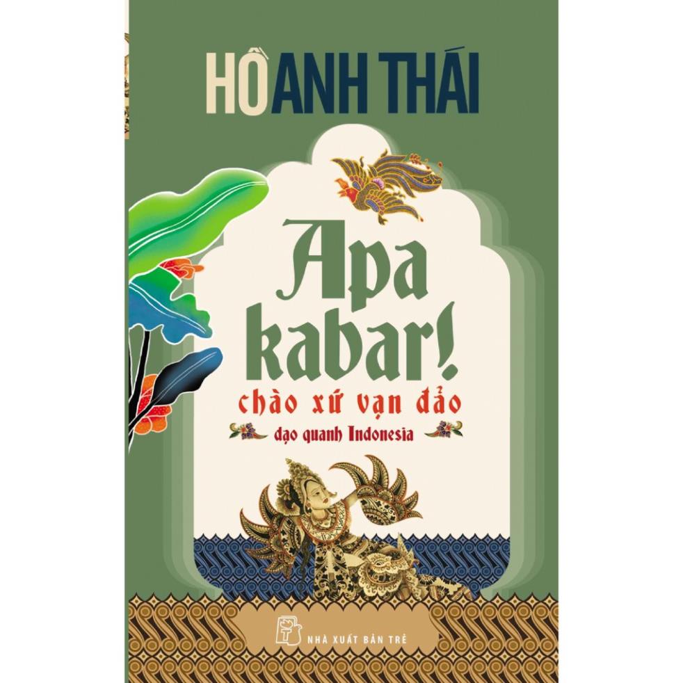 Sách - Apa Kabar!-Chào Xứ Vạn Đảo-Hồ Anh Thái - NXB Trẻ