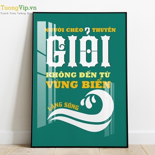Tranh Laminate Tráng Gương - Tranh Treo Tường Slogan Người Chèo Thuyền Giỏi Không Đến Từ Vùng Biển Lặng Sóng