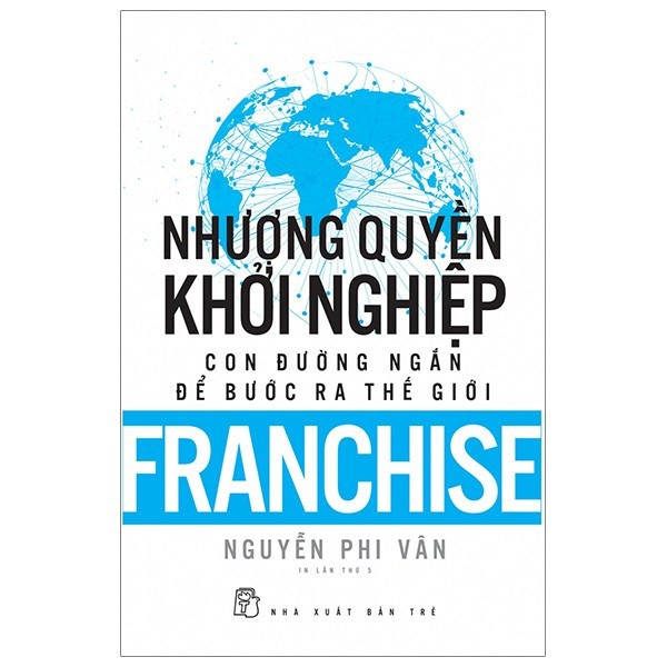 Sách - Nhượng Quyền Khỏi Nghiệp - Con Đường Ngắn Để Bước Ra Thế Giới (Tái Bản)