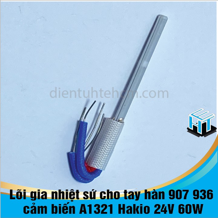 Lõi gia nhiệt sứ cho tay hàn 907 936 cảm biến A1321 Hakio 24V 60W