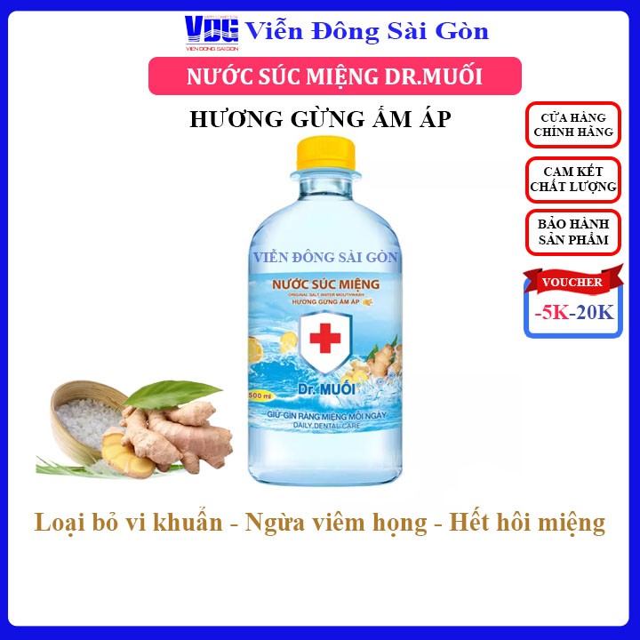 Nước súc miệng Dr. Muối hương Gừng ấm áp (500-1000ml) - Loại vi khuẩn, ngừa sâu răng, hết hôi miệng - Viễn Đông Sài Gòn