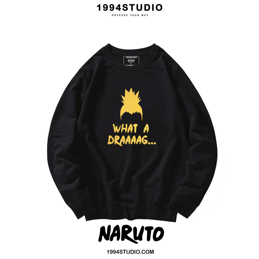 [Mã 1994UP20K Giảm 20% Đơn 400K] Áo Sweater Áo Nỉ Da Cá Naruto What A Draaag Nhũ Vàng- 1994 Studio