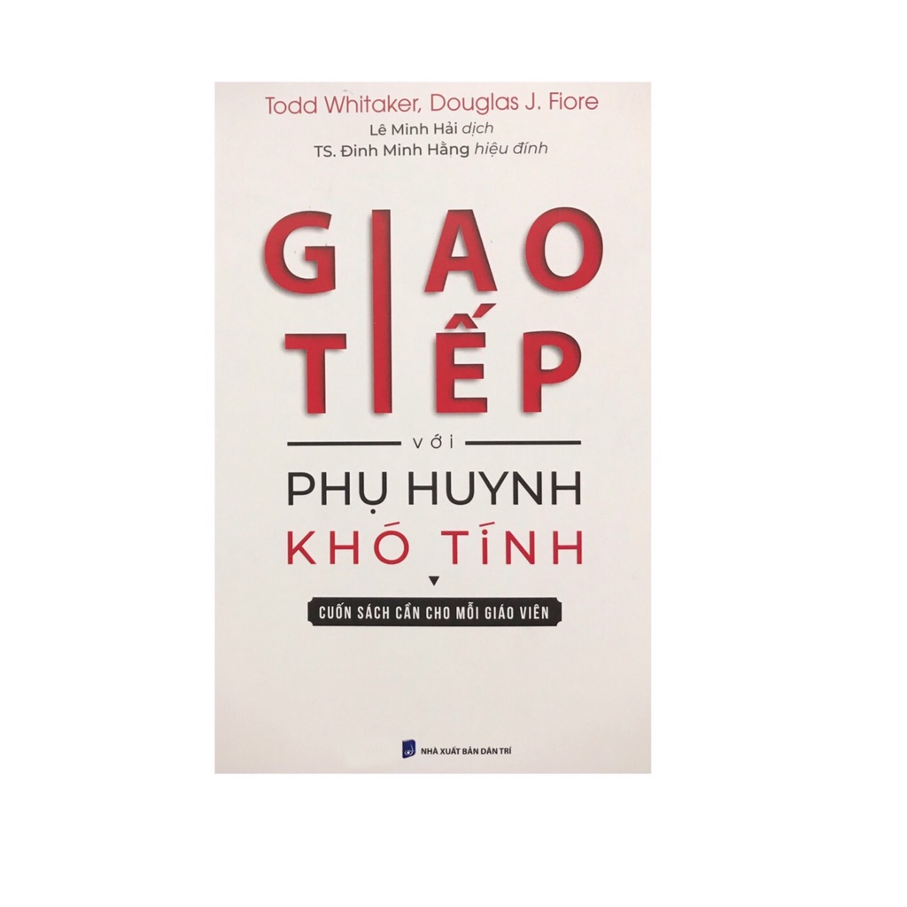 Sách Giao tiếp với phụ huynh khó tính ( Cuốn sách cần cho mỗi giáo viên )