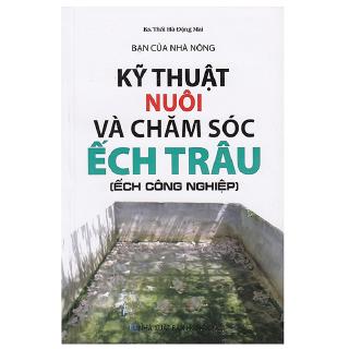 Sách - Bạn Của Nhà Nông - Kỹ Thuật Nuôi Và Chăm Sóc Ếch Trâu (Ếch Công Nghiệp)