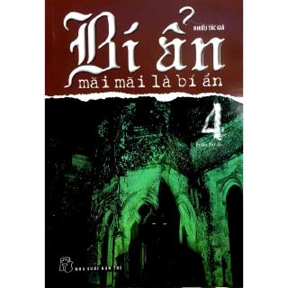 Sách - Bí Ẩn Mãi Mãi Là Bí Ẩn 04 Tái Bản 2017
