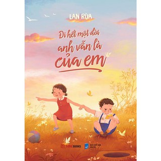 Sách xịn - Đi hết một đời anh vẫn là của em - Tác giả: Lan Rùa