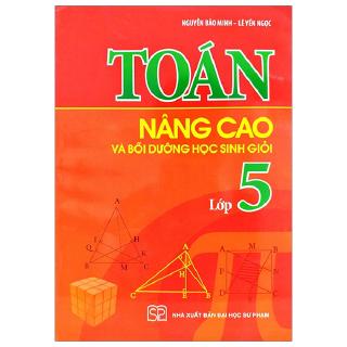 Sách - Toán Nâng Cao Và Bồi Dưỡng Học Sinh Giỏi Lớp 5 (Tái Bản 2019)