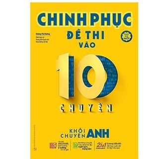 Sách - Chinh Phục Đề Thi Vào 10 Chuyên Anh (Phiên Bản Mới Nhất)