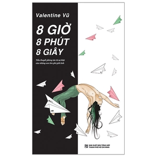 Sách - 8 Giờ 8 Phút 8 Giây - Tiểu Thuyết Phóng Tác Từ Sự Thật Của Những Con Tim Phi Giới Tính