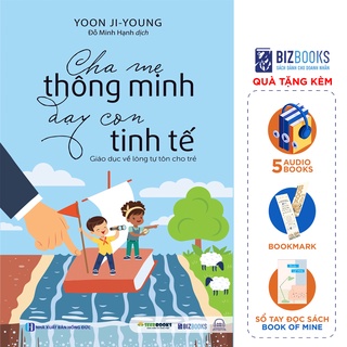 BIZBOOKS - SÁCH - Cha mẹ thông minh dạy con tinh tế - Giáo dục về lòng tự tôn cho trẻ