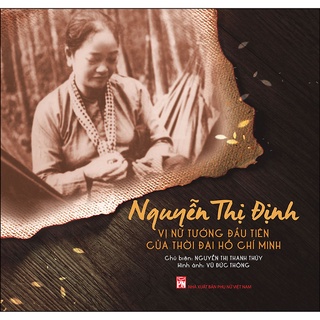 Sách - Nguyễn Thị Định vị nữ tướng đầu tiên của thời đại Hồ Chí Minh