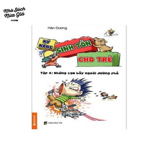Sách - Kỹ năng sinh tồn cho trẻ tập 4: những cạm bẫy ngoài đường phố