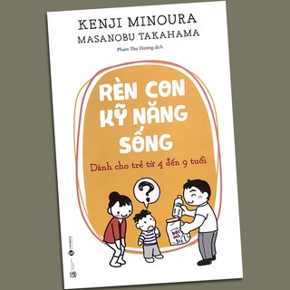 Sách - Rèn Con Kỹ Năng Sống - dành cho trẻ từ 4 đến 9 tuổi