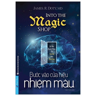 Sách Bước Vào Cửa Hiệu Nhiệm Màu - Câu Chuyện Kỳ Diệu Về Cuộc Đời Của Một Bác Sĩ Phẫu Thuật Thần Kinh