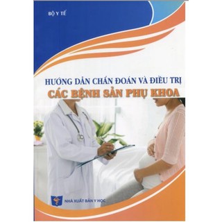 Sách Hướng dẫn chẩn đoán và điều trị các bệnh sản phụ khoa