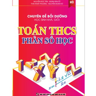 Sách - Chuyên đề bồi dưỡng học sinh khá, giỏi Toán THCS - Phần Số Học.