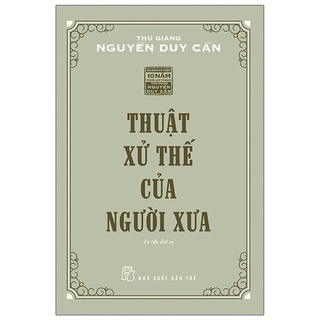 Sách - Thuật Xử Thế Của Người Xưa (Tái Bản 2021) - Thu Giang Nguyễn Duy Cần