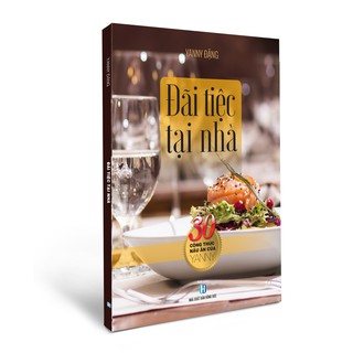 [Mã LTBAUAB26 giảm 7% đơn 99K] Sách - Đãi Tiệc Tại Nhà