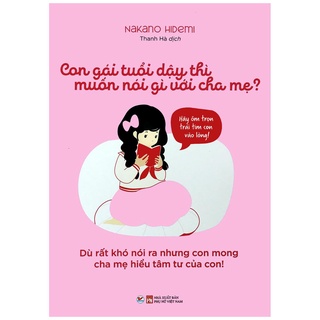 Sách - Con Gái Tuổi Dậy Thì Muốn Nói Gì Với Cha Mẹ?