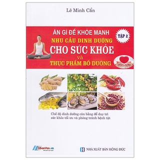 Sách - Ăn Gì Để Khỏe Mạnh - Nhu Cầu Dinh Dưỡng Cho Sức Khỏe Và Thực Phẩm Bổ Dưỡng - Tập 2