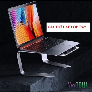 Giá đỡ macbook laptop nhôm hỗ trợ tản nhiệt, nâng cao mã P49, P43 cho máy tính xách tay laptop cao cấp, chắc chắn.