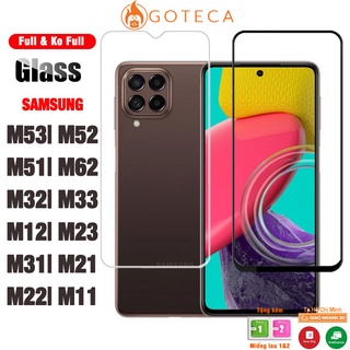 Kính cường lực Samsung M53 M51 M62 M33 M23 M52 M22 M12 M31 M21 M23 M11 Full màn hình và trong suốt - Goteca