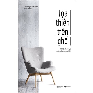 Sách - Toạ Thiền Trên Ghế - Để Tận Hưởng Cuộc Sống Thư Thái