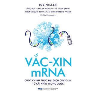 Sách - Vắc-Xin MRNA - Cuộc Chinh Phục Đại Dịch Covid-19 Từ Cái Nhìn Trong Cuộc