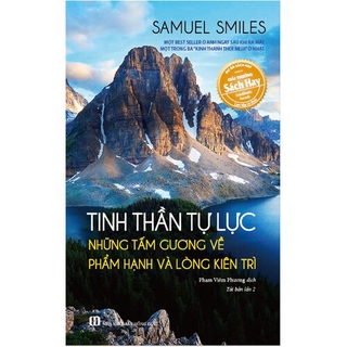 Sách Tinh Thần Tự Lực - Những Tấm Gương Về Phẩm Hạnh Và Lòng Kiên Trì (Tái bản năm 2018)