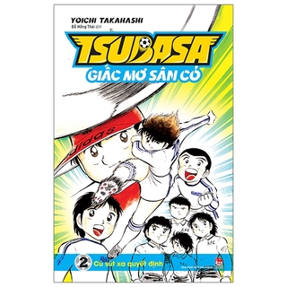 Sách - Tsubasa - Giấc Mơ Sân Cỏ - Tập 2: Cú Sút Xa Quyết Định