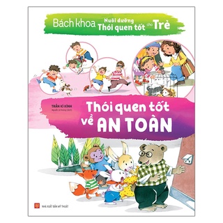 Sách - Bách Khoa Nuôi Dưỡng Thói Quen Tốt Cho Trẻ - Thói Quen Tốt Về An Toàn - Minh Long