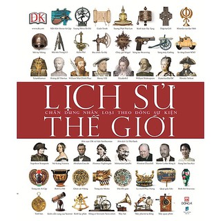 Sách Lịch Sử Thế Giới: Chân Dung Nhân Loại Theo Dòng Sự Kiện