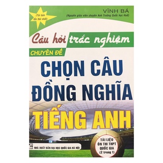 Sách - Câu hỏi trắc nghiệm chuyên đề chọn câu đồng nghĩa tiếng anh
