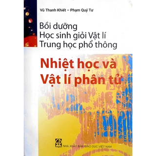 Sách - Bồi Dưỡng Học Sinh Giỏi Vật Lí Thpt: Nhiệt Học Và Vật Lí Phân Tử