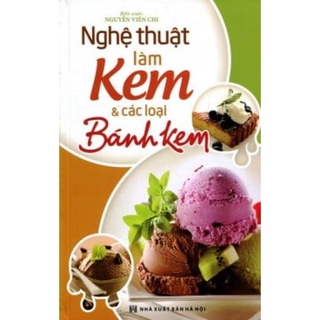 Sách - Nghệ thuật làm bánh kem và các loại làm bánh kem
