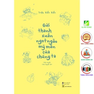 [Giao Nhanh] Sách - Gửi Thanh Xuân Ngọt Ngào Mỹ Mãn Của Chúng Ta [AZVietNam]