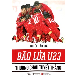[Mã BMLTA50 giảm 10% đơn 99K] Sách - Bão Lửa U23 Thường Châu Tuyết Trắng