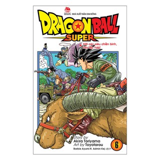 [ Sách ] Dragon Ball Super ( Tập 6 ) - Hỡi Các Siêu Chiến Binh, Hãy Tập Hợp!