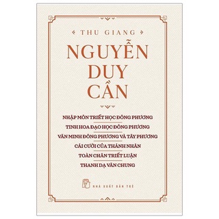 Sách - Thu Giang Nguyễn Duy Cần (Nhập Môn Triết Học Đông Phương - Tinh Hoa Đạo Đông Phương