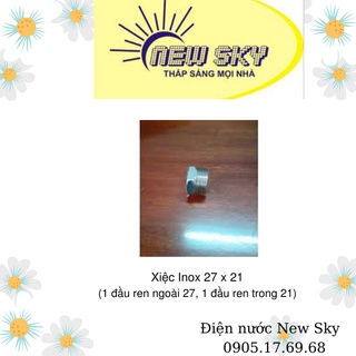 Xiệc Inox 27 x 21 ( 1 đầu ren ngoài 27, 1 đầu ren trong 21)