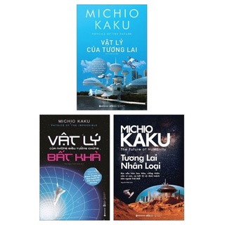 Sách - Vật Lý Của Những Điều Tưởng Chừng Bất Khả + Vật Lý Của Tương Lai + Tương Lai Nhân Loại