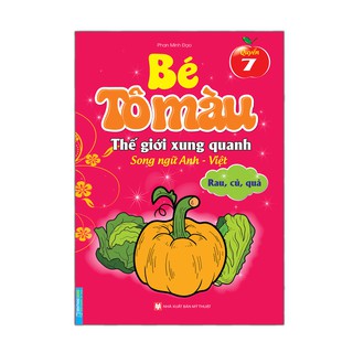 Sách - Bé tô màu thế giới xung quanh song ngữ Anh-Việt tập 7 - Rau , củ ,quả