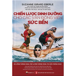 Sách - Chiến lược dinh dưỡng cho các VĐV sức bền - Ăn uống thông minh, tập luyện thông minh, thi đấu thông minh