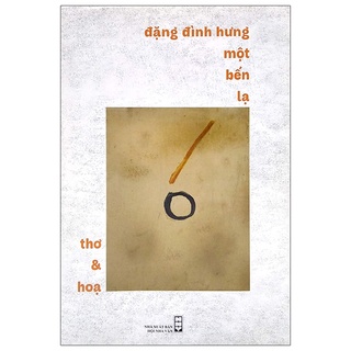 Sách Đặng Đình Hưng Một Bến Lạ - Thơ Và Họa