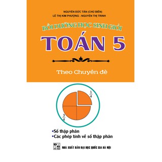 Sách - Bồi Dưỡng Học Sinh Giỏi Toán 5 Theo Chuyên Đề - Số Thập Phân, Các Phép Tính Về Số Thập Phân