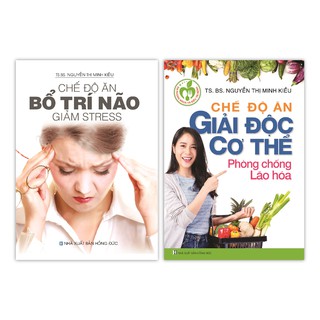 Sách - Chế Độ Ăn Giải Độc Cơ Thể, Phòng Chống Lão Hóa - Chế Độ Ăn Bổ Trí Não, Giảm Stress (Bộ 2 Cuốn)