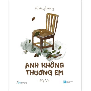 Sách AZ - Đơn Phương - Anh Không Thương Em (Tái Bản 2021)